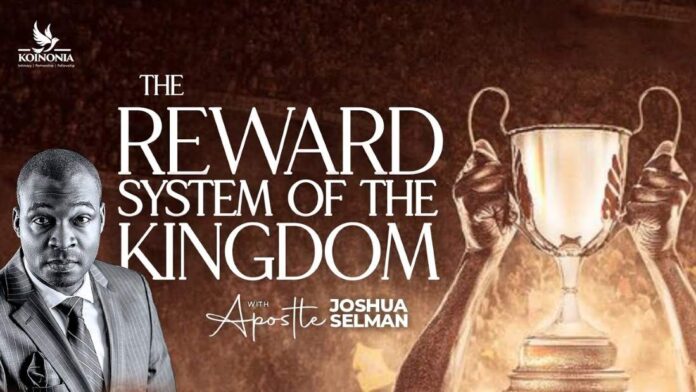 [Download Mp3] The Reward System of The Kingdom – Apostle Joshua Selman