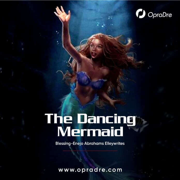 The Dancing Mermaid Final Episode 14 - Blessing-Enejo Abrahams Elleywrites