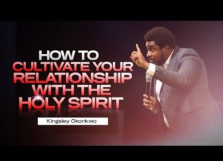 How To Cultivate Your Relationship With The Holy Spirit - Kingsley Okonkwo
