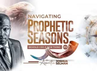 NAVIGATING PROPHETIC SEASONS – Part 1 – Apostle Joshua Selman