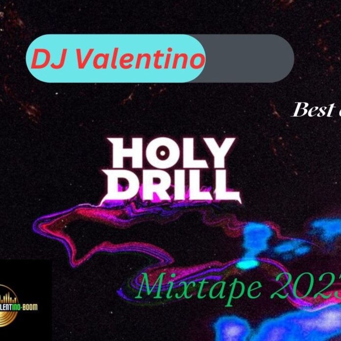 DJ Valentino – Best Of Holy Drill Mix (2023) Mp3 Download