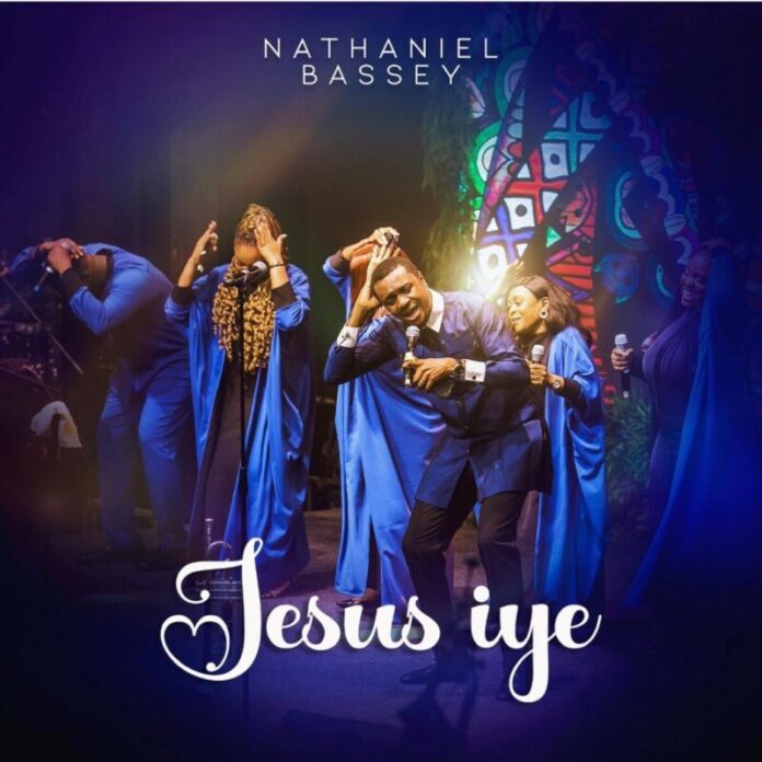 Nathaniel Bassey – Jesus Iye Mp3 Download