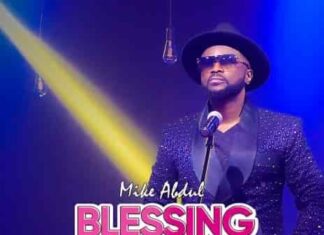 Mike Abdul - Blessing Now [+ Lyrics] Mp3 Download