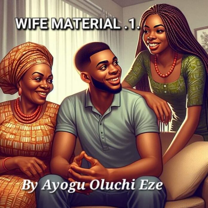 WIFE MATERIAL Episode 1 - Ayogu Oluchi Eze