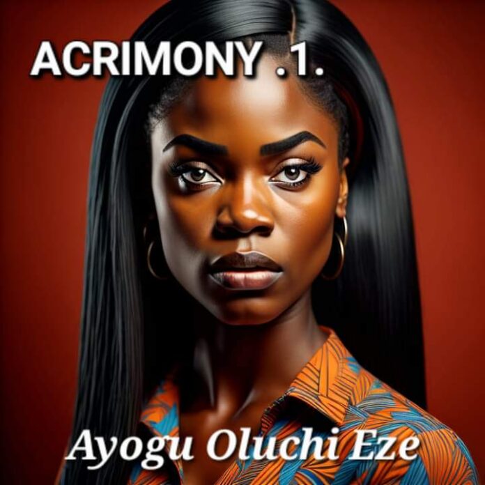 ACRIMONY Episode 1 - Ayogu Oluchi Eze