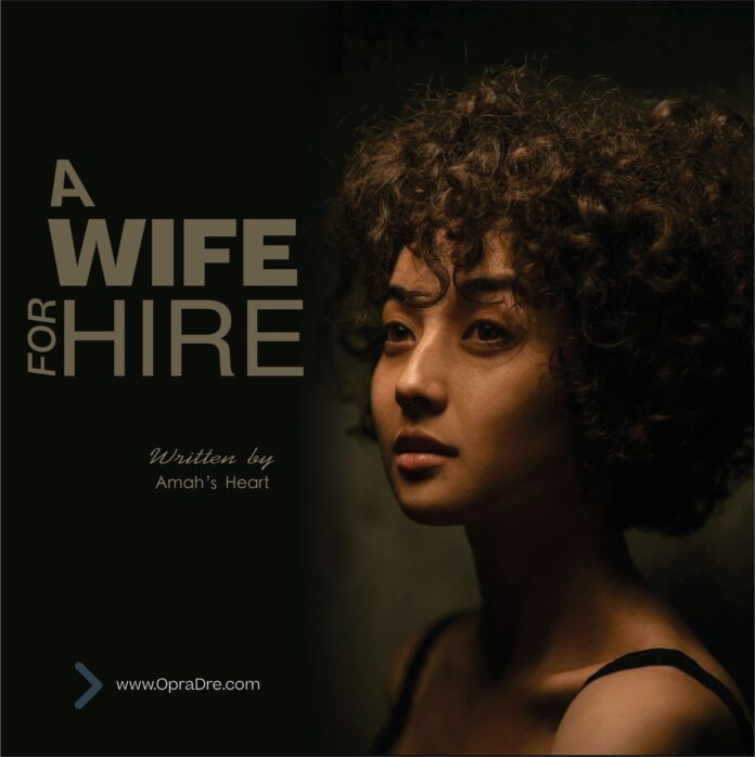 A WIFE FOR HIRE Episode 1 - AMAH'S HEART
