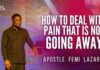 HOW TO DEAL WITH PAIN THAT IS NOT GOING AWAY - Femi Lazarus Mp3 Download