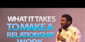 What It Takes To Make A Relationship Work - Kingsley Okonkwo Mp3 Download