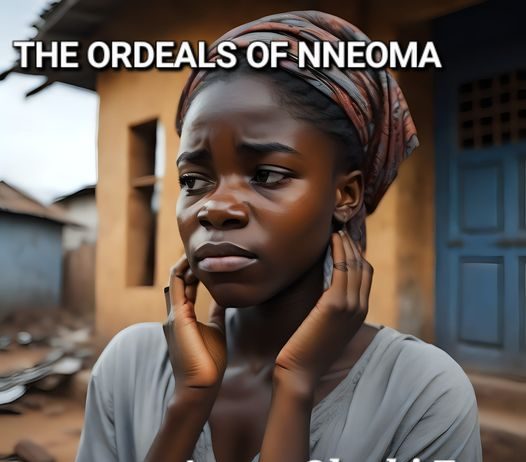 THE ORDEALS OF NNEOMA Episode 1 - Ayogu Oluchi Eze