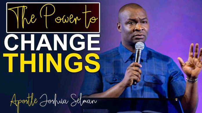 THE POWER TO CHANGE THINGS - Apostle Joshua Selman Mp3 Download