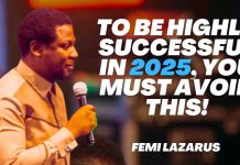 TO BE HIGHLY SUCCESSFUL IN 2025_ YOU MUST AVOID THIS - FEMI LAZARUS